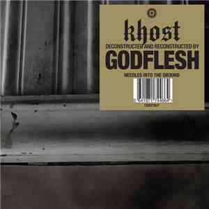Khost [Deconstructed And Reconstructed By] Godflesh - Needles Into The Grou ...