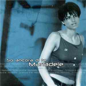 Mariadele - So Ancora Di Te