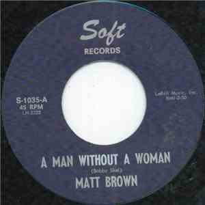 Matt Brown  - A Man Without A Woman