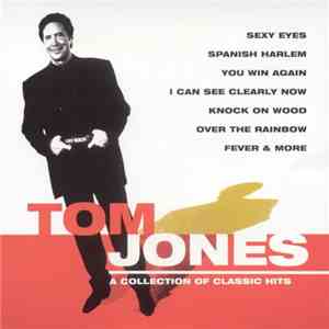 Tom Jones - A Collection Of Classic Hits