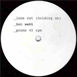 Ben Watt - Lone Cat (Holding On)