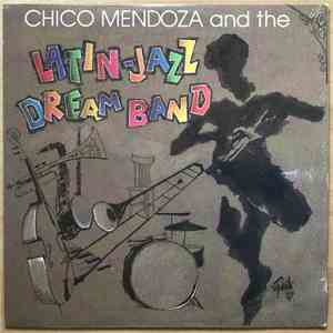 Chico Mendoza And The Latin-Jazz Dream Band - Chico Mendoza And The Latin-J ...