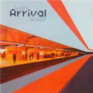 DJ Gizzy - La Gare Arrival