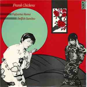 Frank Chickens - Fujiyama Mama / Shellfish Bamboo / We Are Ninja