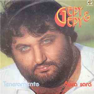Gepy & Gepy - Teneramente / Sera Sarà