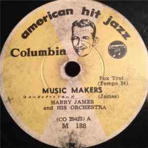 Harry James And His Orchestra - Music Makers / I'm Always Chasing Rainbows