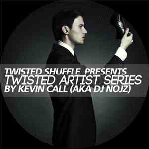 Kevin Call  Aka DJ Nojz - Twisted Artist Series