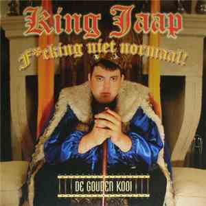 King Jaap - Fcking Niet Normaal!