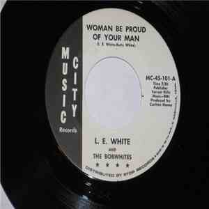 L. E. White and The Bobwhites - Woman Be Proud Of Your Man