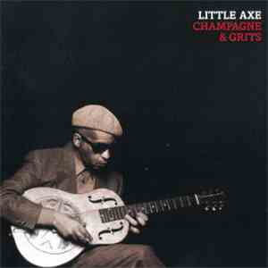 Little Axe - Champagne & Grits