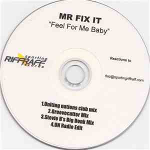 Mr Fix It - Feel For Me Baby