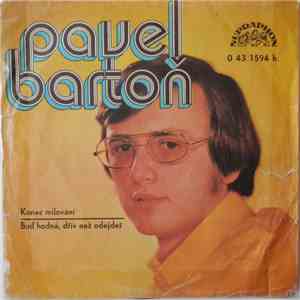 Pavel Bartoň - Konec Milování / Buď Hodná, Dřív Než Odejdeš