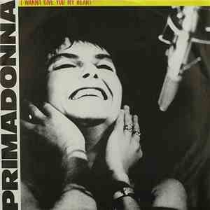 Primadonna - I Wanna Give You My Heart