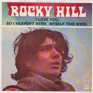 Rocky Hill - I Love You So I Haven't Been Myself This Week