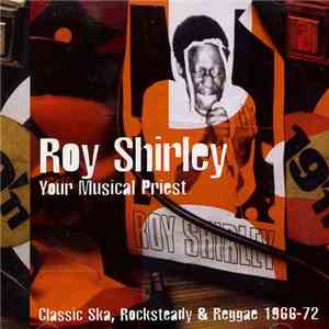 Roy Shirley - Your Musical Priest (Classic Ska, Rocksteady & Reggae 1966-72 ...
