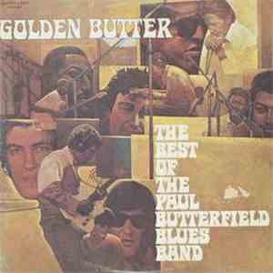 The Paul Butterfield Blues Band - Golden Butter / The Best Of The Paul Butt ...
