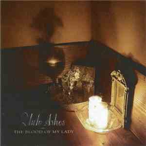 Unto Ashes - The Blood Of My Lady