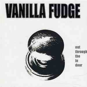 Vanilla Fudge - Out Through The In Door