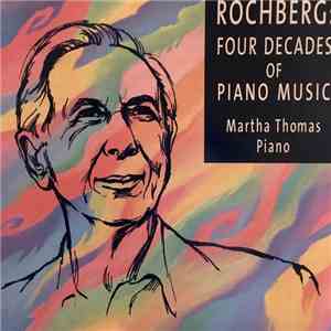 George Rochberg, Martha Thomas  - Four Decades Of Piano Music