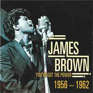 James Brown - You've Got The Power 1956-1962