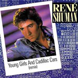 René Shuman - Young Girls And Cadillac Cars (Remix)