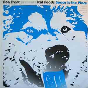 Ron Trent Presents Ital Foods - Space Is The Place