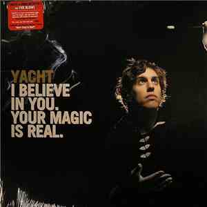 Yacht - I Believe In You. Your Magic Is Real.