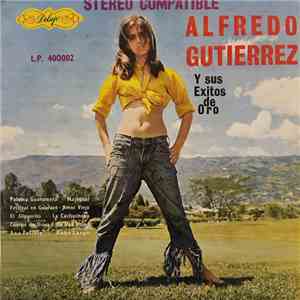 Alfredo Gutierrez - Y Sus Exitos De Oro