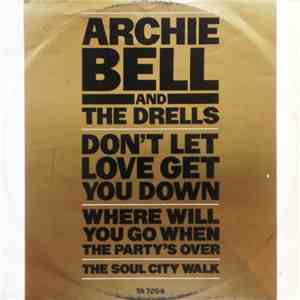 Archie Bell & The Drells - Don't Let Love Get You Down / Where Will You Go  ...