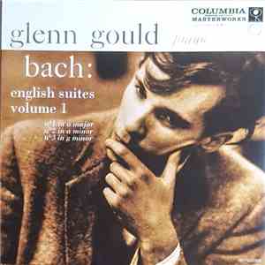 Bach - Glenn Gould - English Suites, Volume 1,  No.1 In A Major, No.2 In A  ...