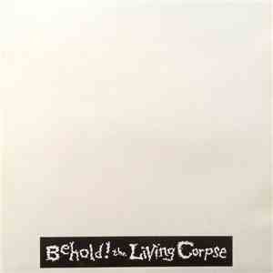 Behold! The Living Corpse - Behold! The Living Corpse