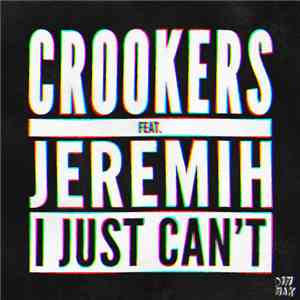 Crookers Feat. Jeremih - I Just Can't