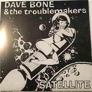 Dave Bone & The Troublemakers - Satellite