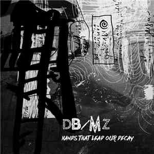 dB/Mz - Hands That Lead Our Decay