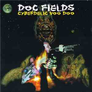 Doc Fields - Cyberdelic Voo Doo
