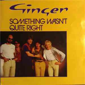 Ginger  - Something Wasn't Quite Right