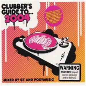 GT And Poxymusic - Clubbers Guide To... 2004