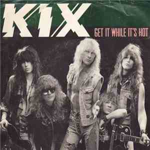 Kix  - Get It While It's Hot / Don't Close Your Eyes