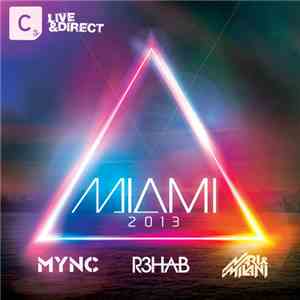 MYNC / R3hab / Nari & Milani - Live & Direct - Miami 2013