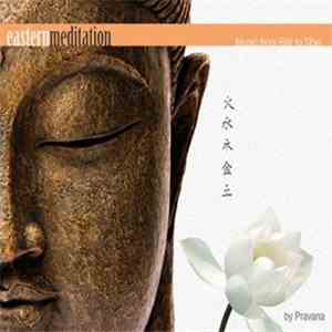 Pravana - Eastern Meditation (Music From Bali To Tibet)