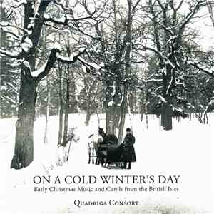 Quadriga Consort - On A Cold Winter's Day (Early Christmas Music And Carols ...