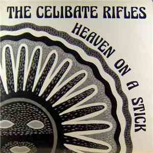 The Celibate Rifles - Heaven On A Stick