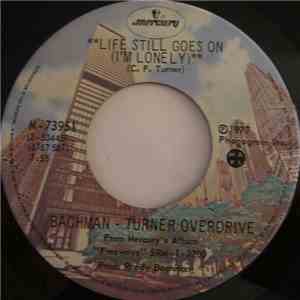 Bachman-Turner Overdrive - Life Still Goes On (I'm Lonely) / Just For You