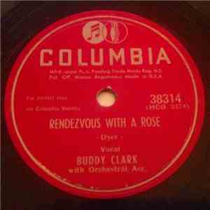 Buddy Clark  - Rendezvous With A Rose / I Still Get A Thrill