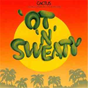 Cactus  - 'Ot 'N' Sweaty