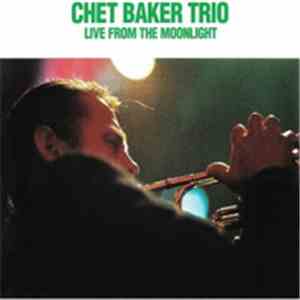 Chet Baker Trio - Live from the Moonlight