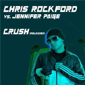 Chris Rockford Vs. Jennifer Paige - Crush (Reloaded)