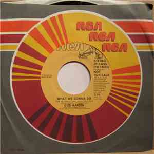 Gus Hardin - What We Gonna Do