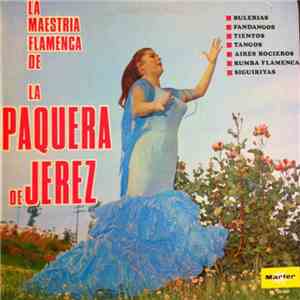 La Paquera De Jerez - La Maestría Flamenca De La Paquera De Jerez