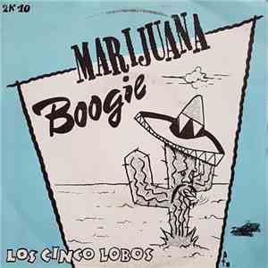 Los Cinco Lobos / The Veteran Playboys - Marijuana Boogie / French Rockin'  ...